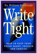 Write Tight: How to Keep Your Prose Sharp, Focused and Concise