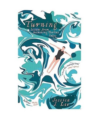 Turning: A Swimming Memoir: A Swimming Memoir, Lee, Jessica J.