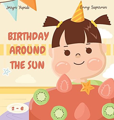 Birthday Around The Sun by Emmy Suparmin, Jorryn Yapadi (Hardcover, 2021)