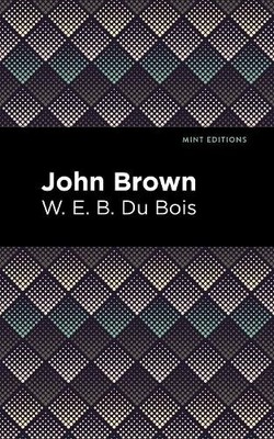 W. E. B. Du Bois John Brown (Taschenbuch) Mint Editions (Black Narratives)