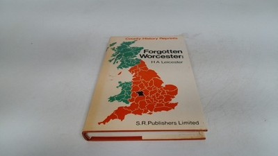 			Forgotten Worcester (County History Reprints), H A Leicester, SR 		