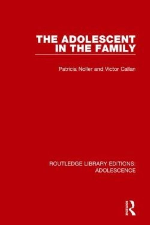 Routledge Library Editions: Adolescence Ser.: Adolescent in the Family by ...