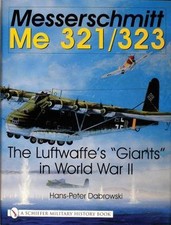 Messerschmitt Me 321/323 : The Luftwaffe's Giants in World War II by Hans-Peter