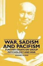 Edward Glover War, Sadism and Pacifism - Further Essays on Group Psy (Paperback)