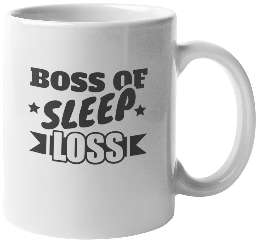Boss of Sleep Loss Funny Coffee & Tea Gift Mug