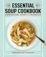 The Essential Soup Cookbook: Comforting, Hearty Favorites - Paperback - GOOD