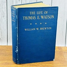 The Life of Thomas E Watson by William W Brewton Georgia populism supremecy 1st