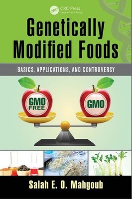 Genetically Modified Foods: Basics, Applications, And Controversy
