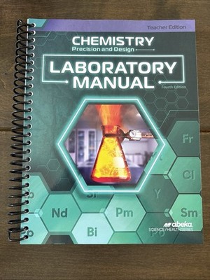 ABEKA Chemistry Precision And Design Laboratory Manual Teacher Edition 4th Ed.