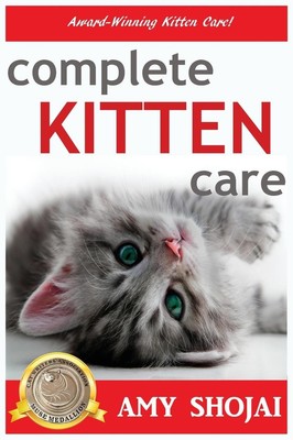 Amy Shojai | Complete Kitten Care | Buch | Englisch (2017) | Amy Shojai