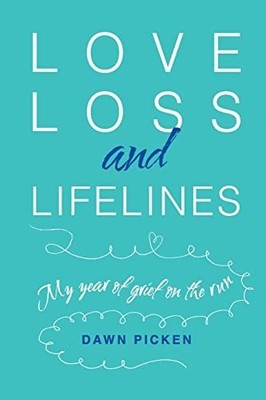 Love, Loss and Lifelines: My Year of Grief on the Run (paperback)