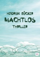 Machtlos | Thriller | Heidrun BüCker | Deutsch | Taschenbuch | 2021