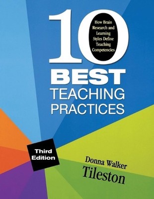 Ten Best Teaching Practices: How Brain Research and Learning Styles Define Teach