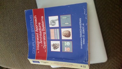 Computer Systems: An Integrated Approach to Architecture and Operating Syste...