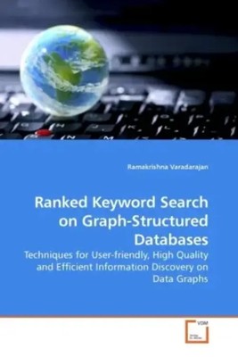 Ramakrishna Varadarajan | Ranked Keyword Search on Graph-Structured Databases