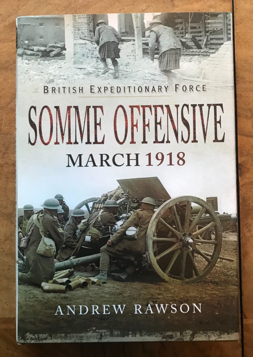BEF Somme Campaign March 1918 by Andrew Rawson (Hardcover, 2014)