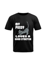Camiseta My Pussy Loves A Good Stretch Divertida/Ruda Adulto Cuello Redondo,