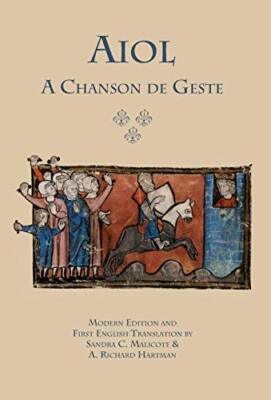 Aiol: A Chanson de Geste. Modern Edition and First English Translation (Medie-,