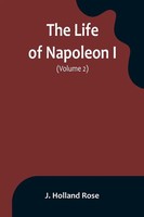 J. Holland Rose | The Life Of Napoleon I (Volume 2) | Taschenbuch | Englisch