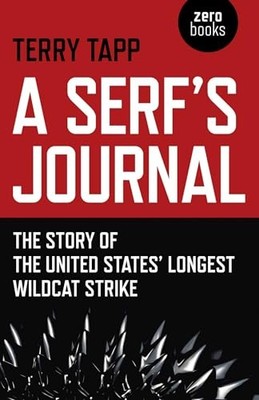 Serf's Journal : The Story of the United States' Longest Wildcat Strike by ...