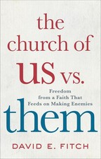The Church of Us vs. Them: Freedom from a Faith That Feeds on Making Ene .. NEW