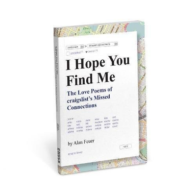 #ad #ad I HOPE YOU FIND ME: THE LOVE POEMS OF CRAIGSLIST#x27;S MISSED By Alan Feuer *VG* $18.49