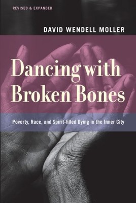 DANCING WITH BROKEN BONES: POVERTY, RACE, AND By David Wendell Moller BRAND NEW