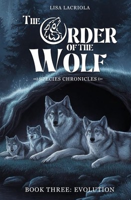 The Order of the Wolf: Species Chronicles: Book Three: Evolution