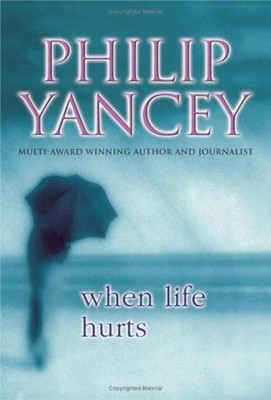 When Life Hurts Hardcover Philip Yancey