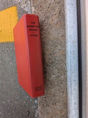 Clark Wissler The American Indian 3rd Ed Hardcover Peter Smith 1957