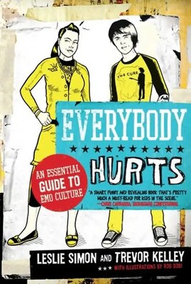 Everybody Hurts: An Essential Guide to Emo Culture - Trevor Kelley