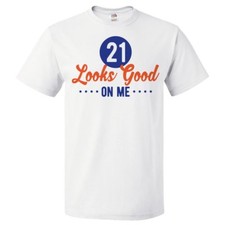 21st Birthday Gift For 21 Year Old Looks Good On Me T Shirt