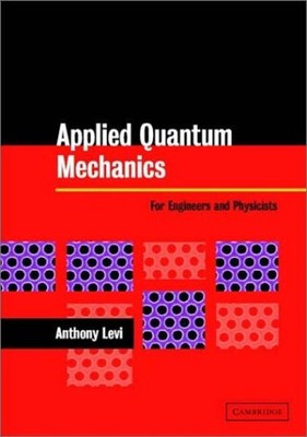 Applied Quantum Mechanics : For Engineers and Physicists A. F. J.