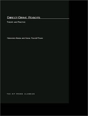 DIRECT-DRIVE ROBOTS: THEORY AND PRACTICE (MIT PRESS) By Haruhiko Asada & Kamal