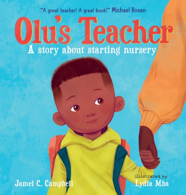 Olu's Teacher: A Story About Starting Nursery by Jamel C. Campbell
