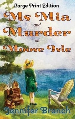 Jennifer Branch Ms. Mia and Murder on Moose Isle, Large Prin (Gebundene Ausgabe)