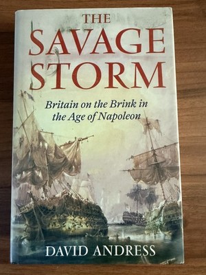 The Savage Storm David Andress 1st Edition 2012 HB DJ Britain Age Of Napoleon VG
