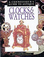 A Connoisseur's Guide To Antique Clocks And Watches By RONALD PE