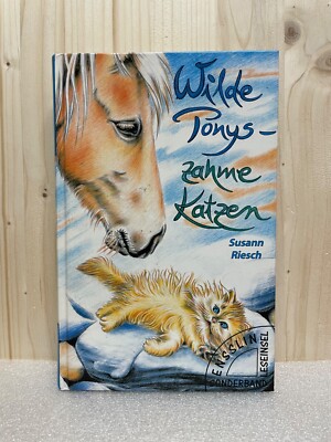 Wilde Ponys, zahme Katzen - Susann Riesch