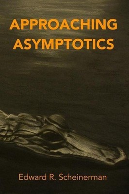 Approaching Asymptotics by Edward R. Scheinerman (English) Paperback Book