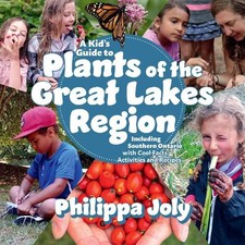 A Kid's Guide to Plants of the Great..., Joly, Philippa