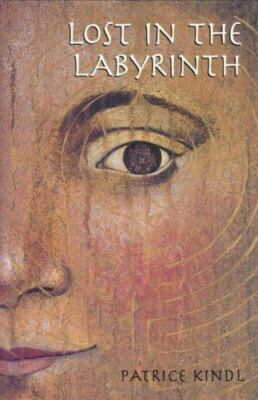 Lost in the Labyrinth: A Novel by Patrice Kindl