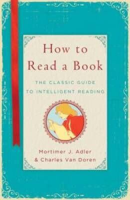 How to Read a Book: The Classic Guide to Intelligent Reading - Hardcover - GOOD