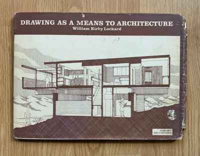 DRAWING AS A MEANS TO ARCHITECTURE By William Kirby Lockard 6th