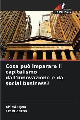 Cosa pu imparare il capitalismo dall'innovazione e dal social business? by Xhimi