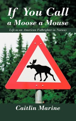 Caitlin Marine | If You Call a Moose a Mouse | Buch | Englisch (2012) | Gebunden