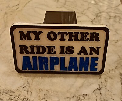 MADE in USA Pilots funny ''My Other Ride Is AN AIRPLANE'' Trailer Hitch Cover. 