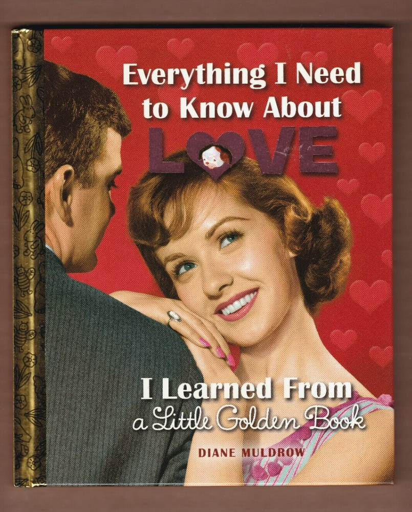 Everything I Need to Know about Love I Learned from a Little Golden Book HC