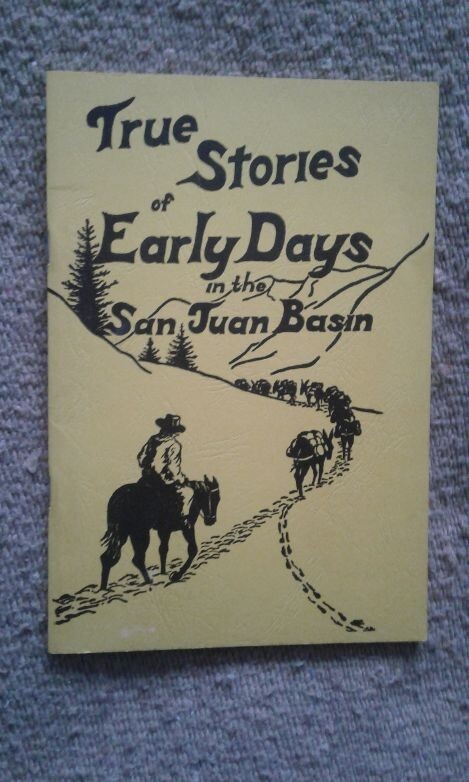 True Stories of Early Days in the San Juan Basin by Leta Pinckert