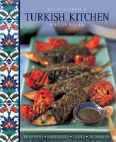 Recipes From A Turkish Kitchen | Traditions, Ingredients, Tastes, Techniques